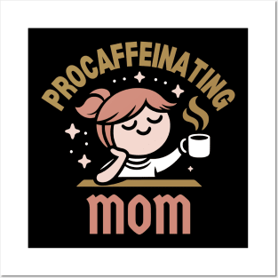 Procaffeinating Mom | Mama Needs Coffee | Cute Coffee Mom Quote for Mother's Day Posters and Art